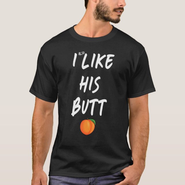 I Like Her Butt I Like His Beard & Her Butt His Be T-Shirt (Front)