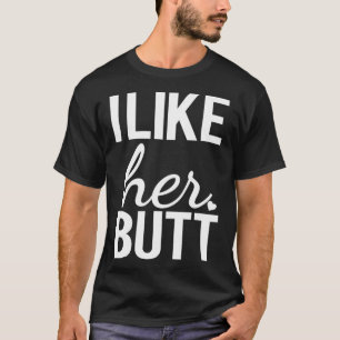 I like her butt I like his beard Matching Couples  T-Shirt