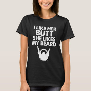 I Like Her Butt She Likes My Beard Humour World Be T-Shirt