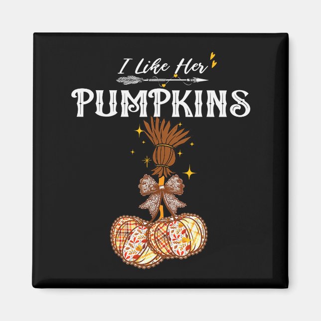 I Like Her Pumpkins She Likes My Broomstick Couple Magnet (Front)