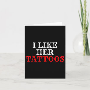 I Like Her Tattoos Couple Ink Tattoo Lover  Card