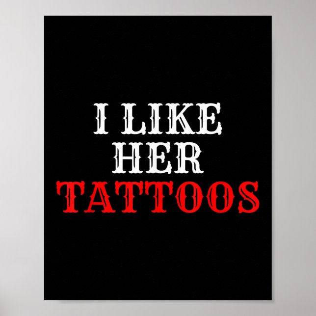 I Like Her Tattoos Couple Ink Tattoo Lover  Poster (Front)