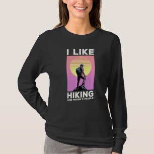 I Like Hiking And Maybe 3 People Hiker Hiking Camp T-Shirt