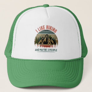 I LIKE HIKING AND MAYBE 3 PEOPLE TRUCKER HAT
