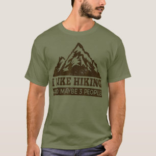I Like Hiking Maybe 3 People Funny Hiking Shirt