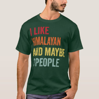I Like Himalayan Maybe 3 People T-Shirt