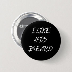 i like his beard 6 cm round badge