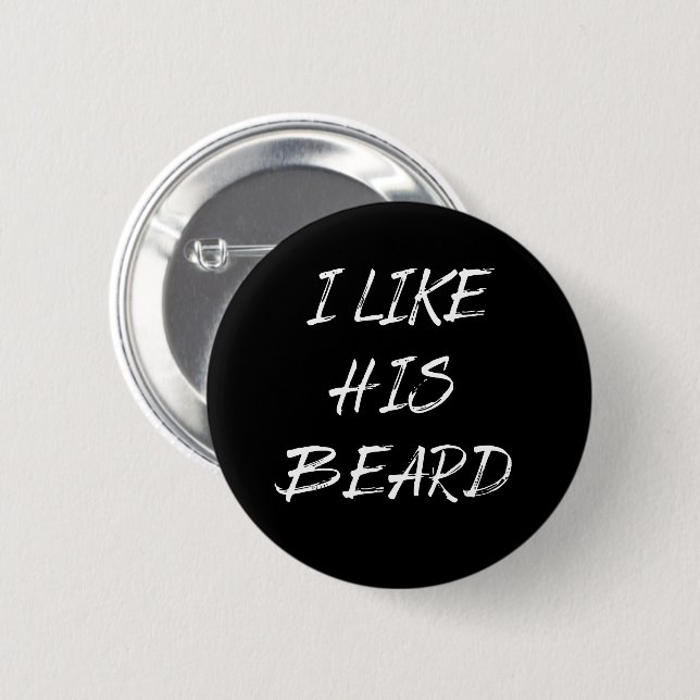 I like his beard beardedman funny 6 cm round badge (Front & Back)