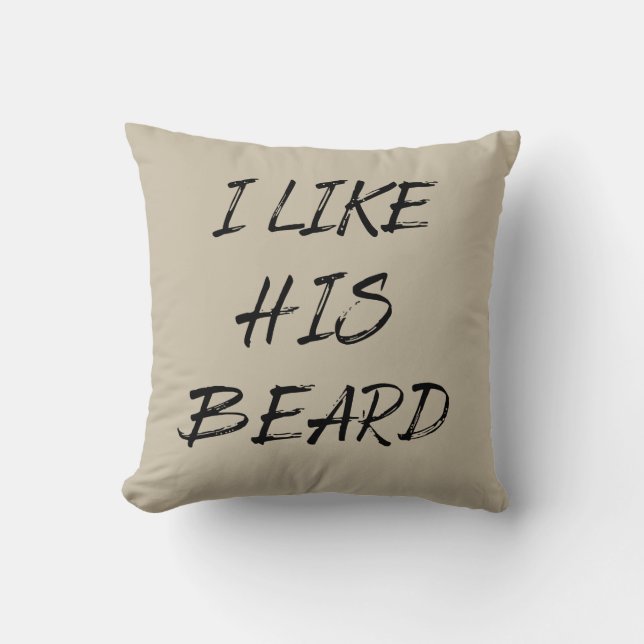 I like his beard beardedman funny cushion (Front)