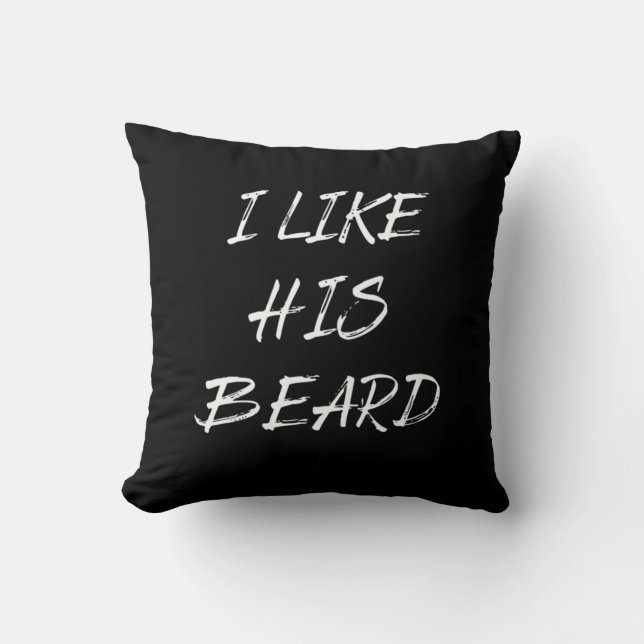 I like his beard beardedman funny cushion (Front)