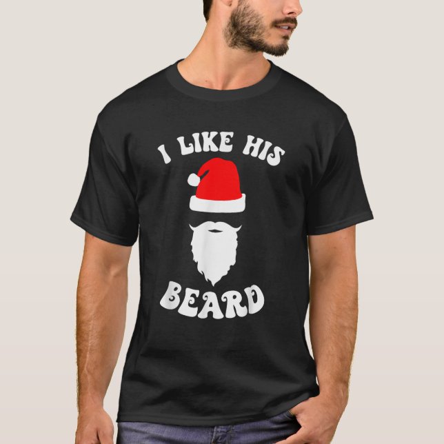 I Like His Beard Funny Xmas Christmas Couple Pajam T-Shirt (Front)