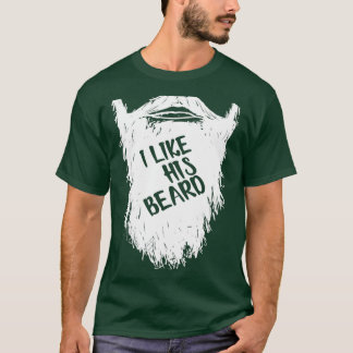 I Like His Beard Shirt Compliment Couples Classic