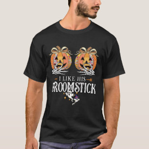 I Like His Broomstick He Likes My Pumpkins Couples T-Shirt