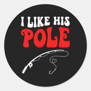 I Like His Pole Fishing Matching Couples Valentine Classic Round Sticker