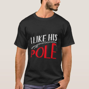 I Like His Pole Shirt Funny Fishing Couples Gifts