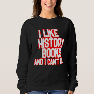I Like History Books And I Can t Lie Tees