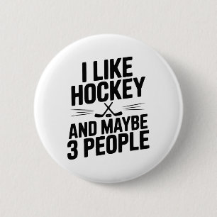 I Like Hockey And Maybe 3 People Funny Fan _1 6 Cm Round Badge