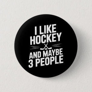 I Like Hockey And Maybe 3 People Funny Fan 6 Cm Round Badge