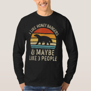 I Like Honey Badgers And Maybe Like 3 People Men T-Shirt