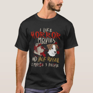 I Like Horror Movies And Jack Russell And Maybe 3 T-Shirt