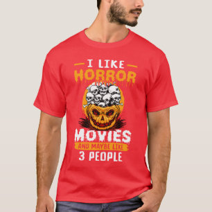 I like Horror Movies and maybe like 3 people Hallo T-Shirt