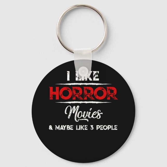I Like Horror Movies And Maybe Like 3 People Key Ring (Front)
