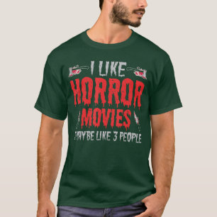 I Like Horror Movies And Maybe Likehree People Hal T-Shirt