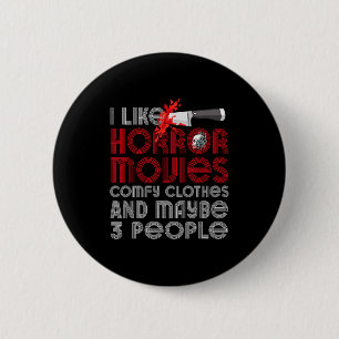 I Like Horror Movies Comfy Clothes And Maybe 3 Peo 6 Cm Round Badge