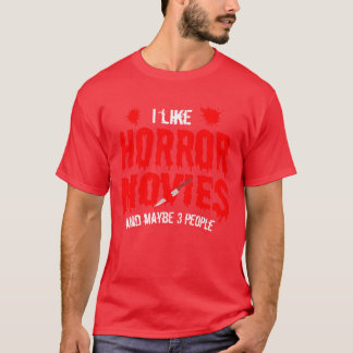 I Like Horror Movies Maybe 3 People Halloween funn T-Shirt