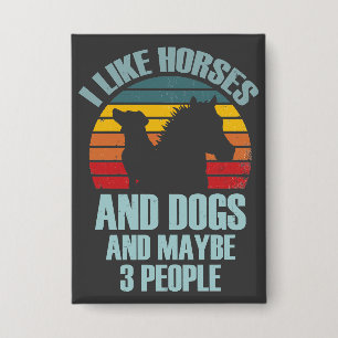 I Like Horses and Dogs And Maybe 3 People