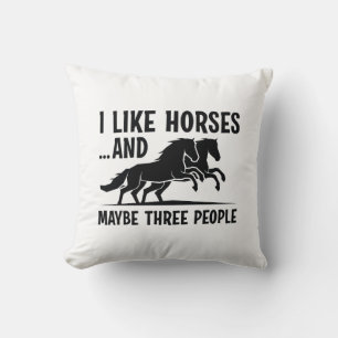 I Like Horses And Maybe 3 People Cushion