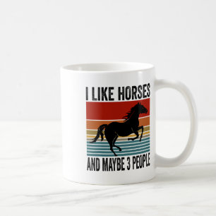 I Like Horses And Maybe 3 People Equestrian Horse Coffee Mug