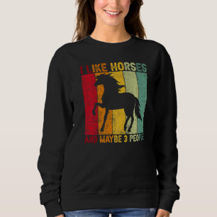 I Like Horses And Maybe 3 People Horse Riding Hors Sweatshirt