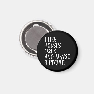 I Like Horses Dogs And Maybe 3 People Funny  Magnet