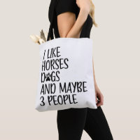 I Like Horses Dogs And Maybe 3 People Funny Saying