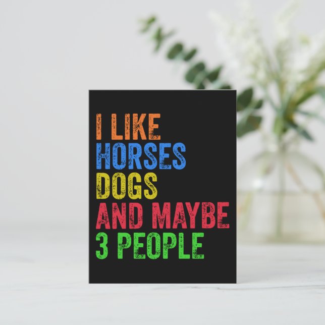 I Like Horses Dogs And Maybe 3 People       Postcard (Standing Front)
