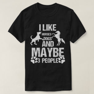 I Like Horses Dogs & Maybe 3 People Horse Rider T-Shirt