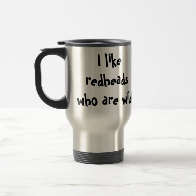 I Like Hot blooded Redhead Females Travel Mug (Left)