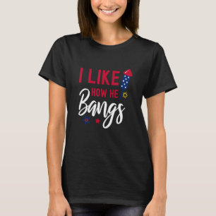 I Like How He Bangs I Like How She Explodes Couple T-Shirt