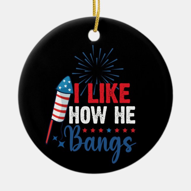 I Like How He Bangs Patriotic July 4th Couple Ceramic Ornament (Front)