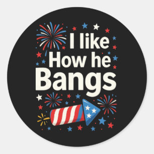 I Like How He Ngs Fireworks Funny Couple 4th Of Ju Classic Round Sticker