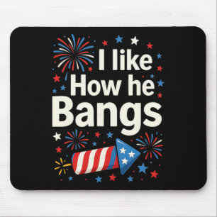 I Like How He Ngs Fireworks Funny Couple 4th Of Ju Mouse Pad