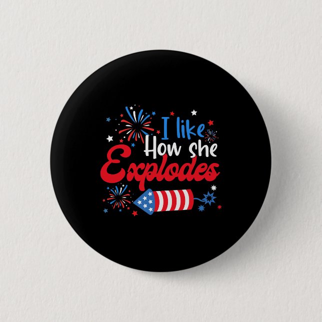 I Like How She Explodes Fireworks Funny Couple 4th 6 Cm Round Badge (Front)