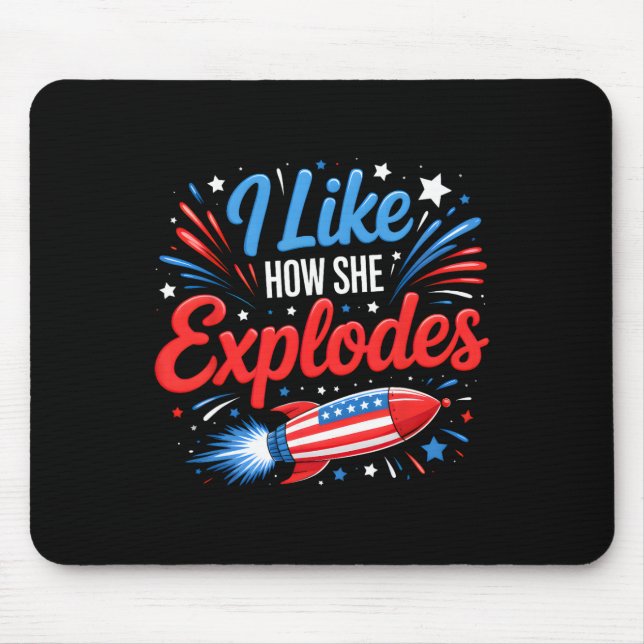 I Like How She Explodes Fireworks Funny Couple 4th Mouse Pad (Front)
