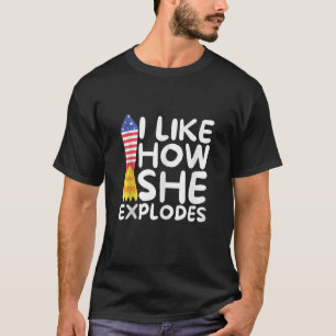 I Like How She Explodes Fireworks Funny Couple 4th T-Shirt