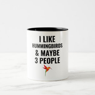 I Like Hummingbirds And Maybe 3 People Two-Tone Coffee Mug
