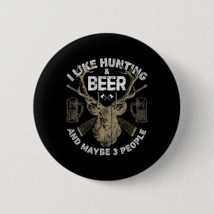 I Like Hunting And Beer And Maybe 3 People T Shirt 6 Cm Round Badge