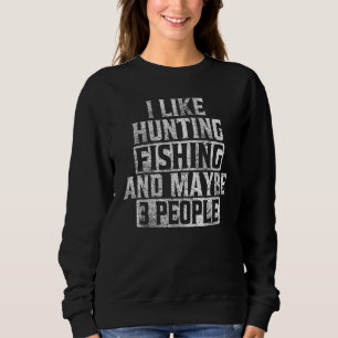 I Like Hunting Fishing And Maybe 3 People Trout Ou Sweatshirt