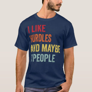 I Like Hurdles Maybe 3 People T-Shirt