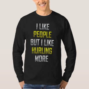 I Like Hurling More Irish Sport Apparel T-Shirt